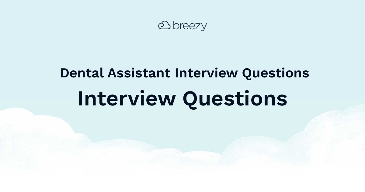 Dental Assistant Interview Questions Breezy HR