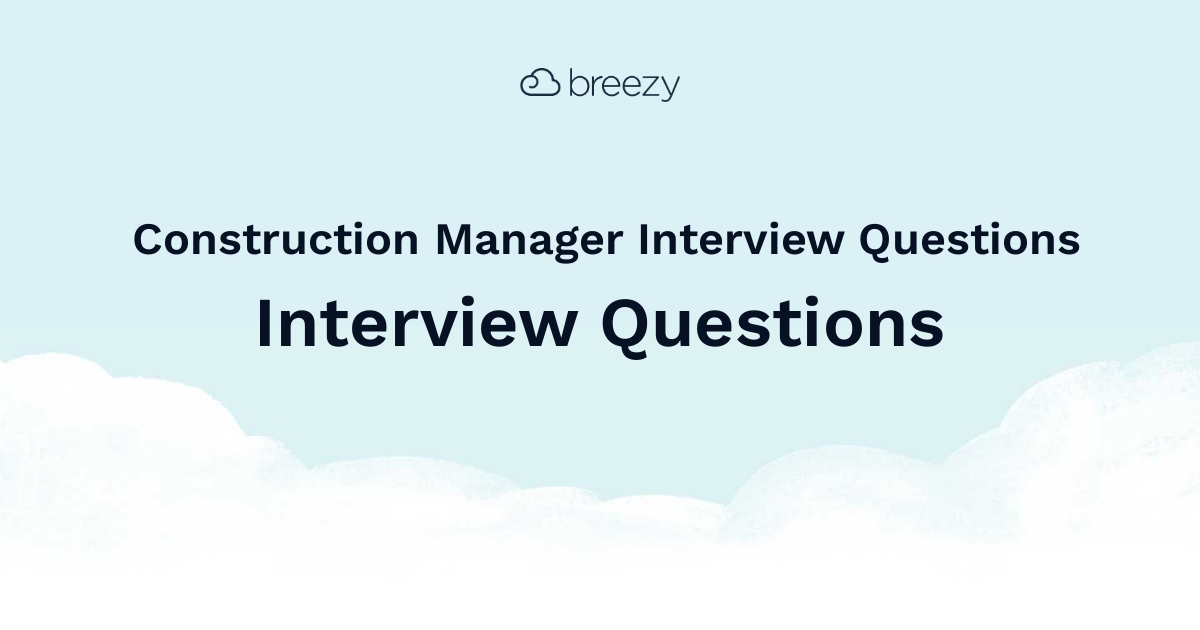 Construction Manager Interview Questions Breezy Hr Construction Manager Interview Questions Breezy Hr