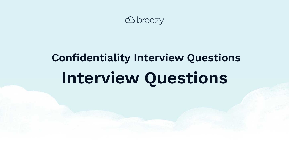 Confidentiality Interview Questions Breezy HR