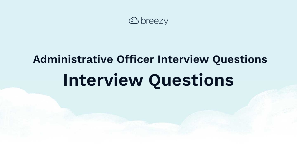Administrative Officer Interview Questions Breezy Hr Administrative Officer Interview Questions Breezy Hr
