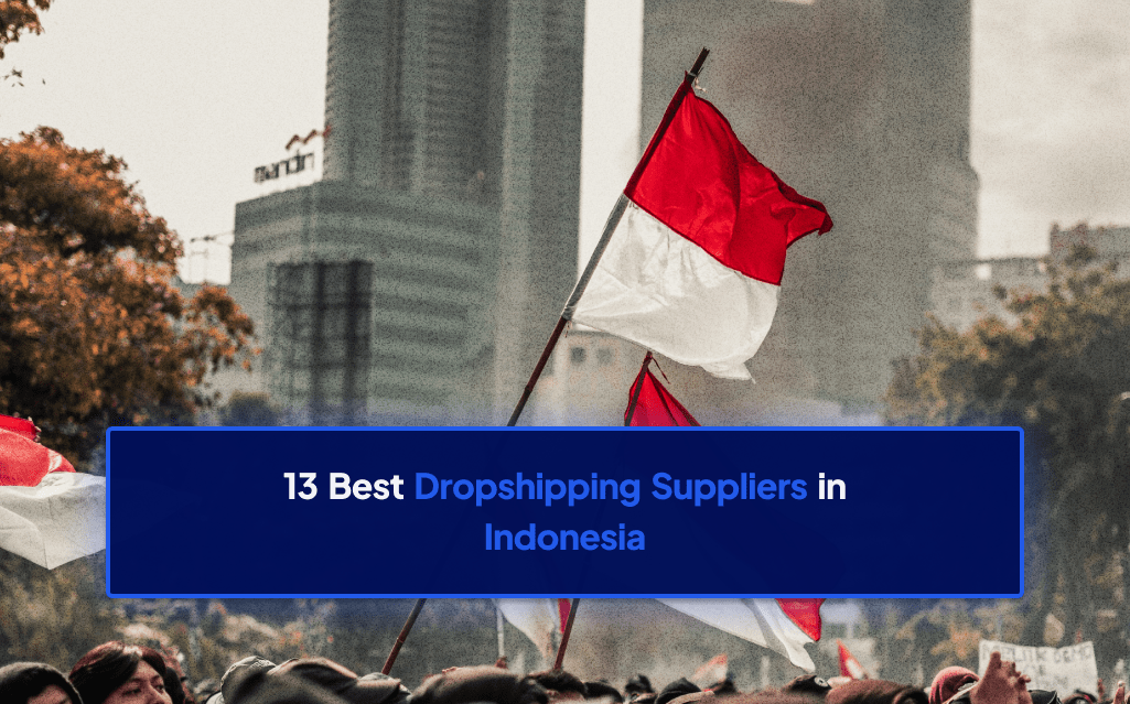 13 Best Dropshipping Suppliers in Indonesia Dropship