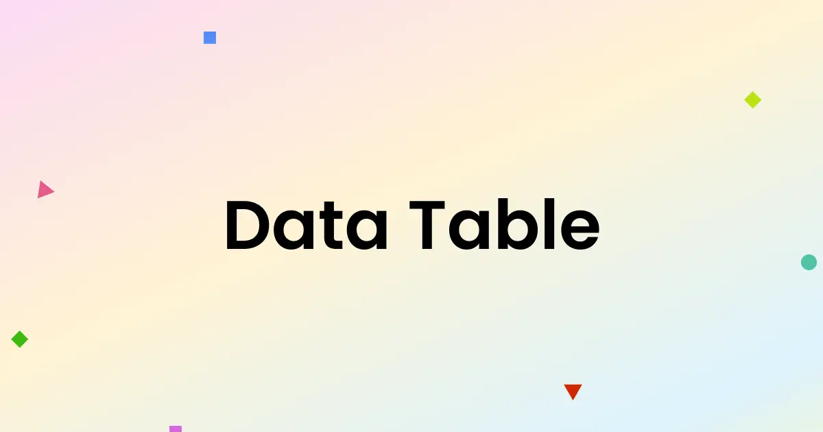 What is a Data Table?