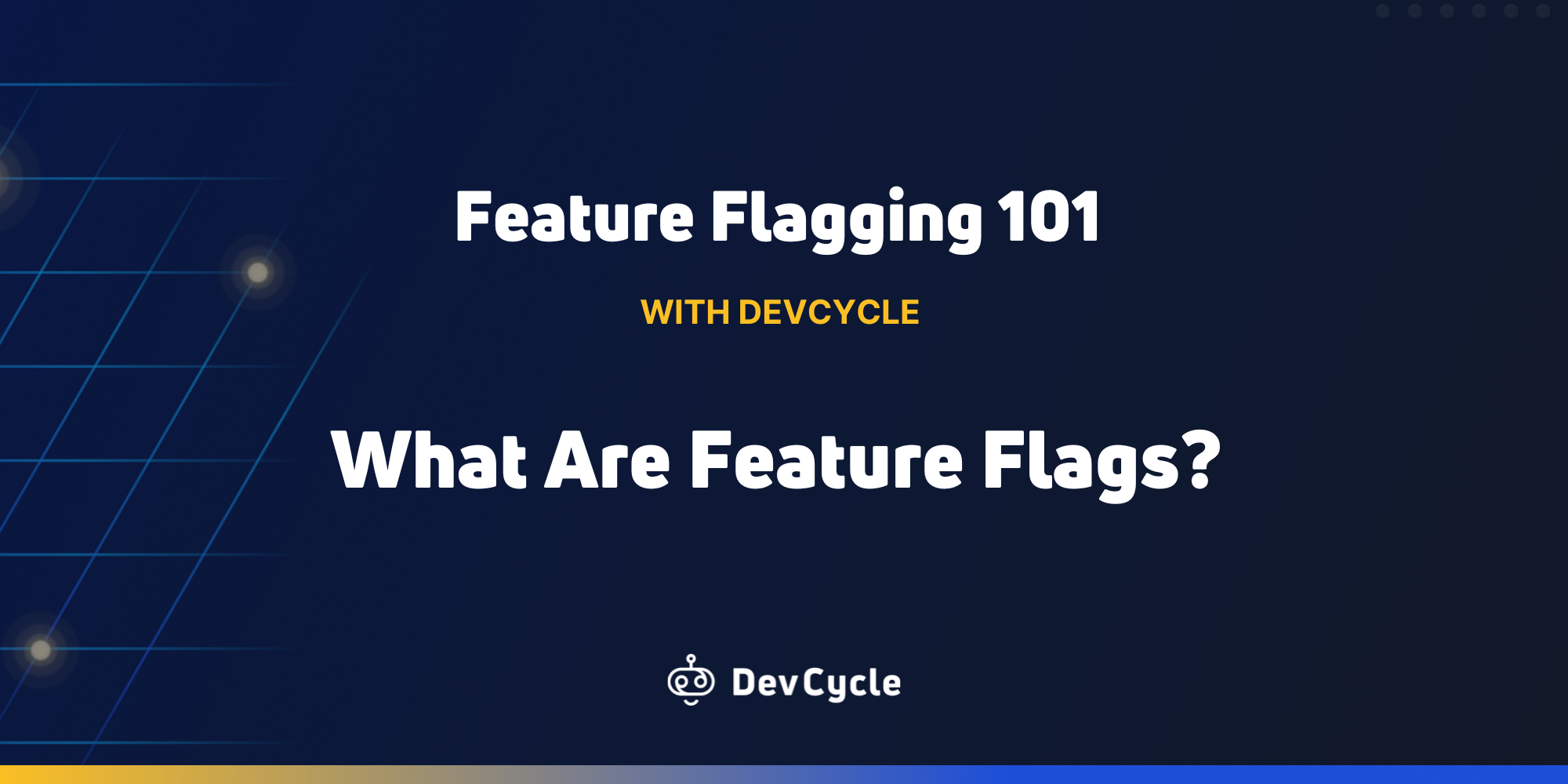 Feature Flagging 101: What Are Feature Flags?