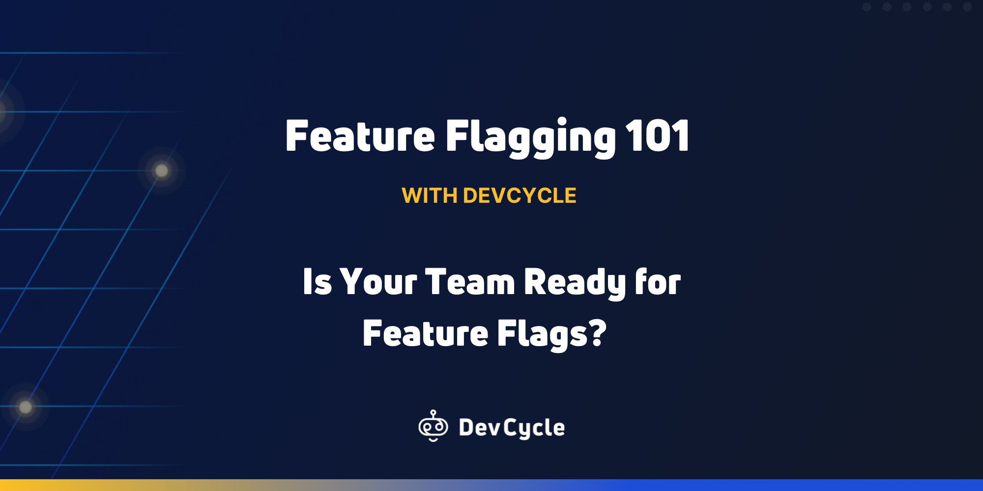 Feature Flagging 101: How to Know if Your Team is Ready for Feature Flags