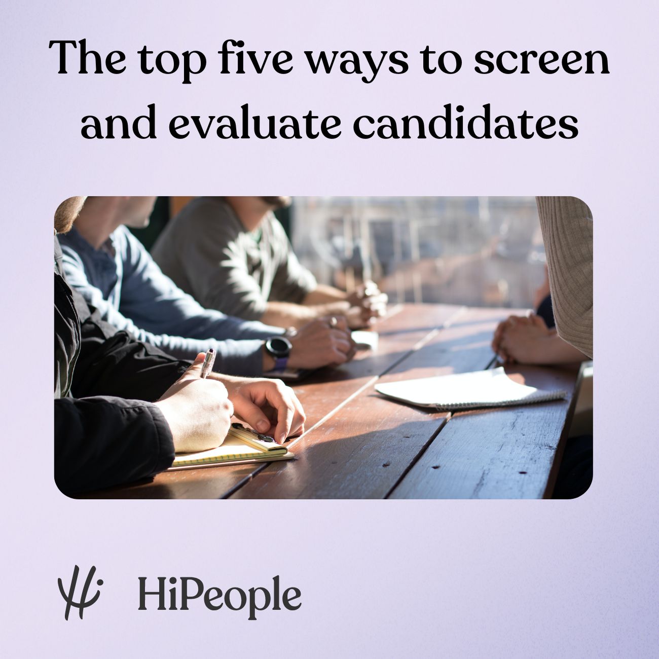 The top five ways to screen and evaluate candidates - HiPeople
