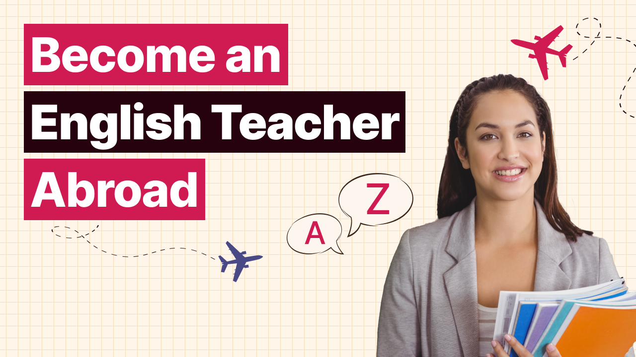 Step by Step Guide to Teach English Abroad