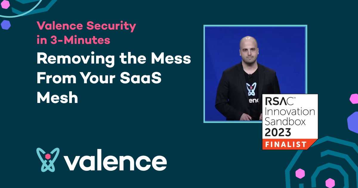 Valence Security in 3Minutes RSAC 2023 Innovation Sandbox Pitch