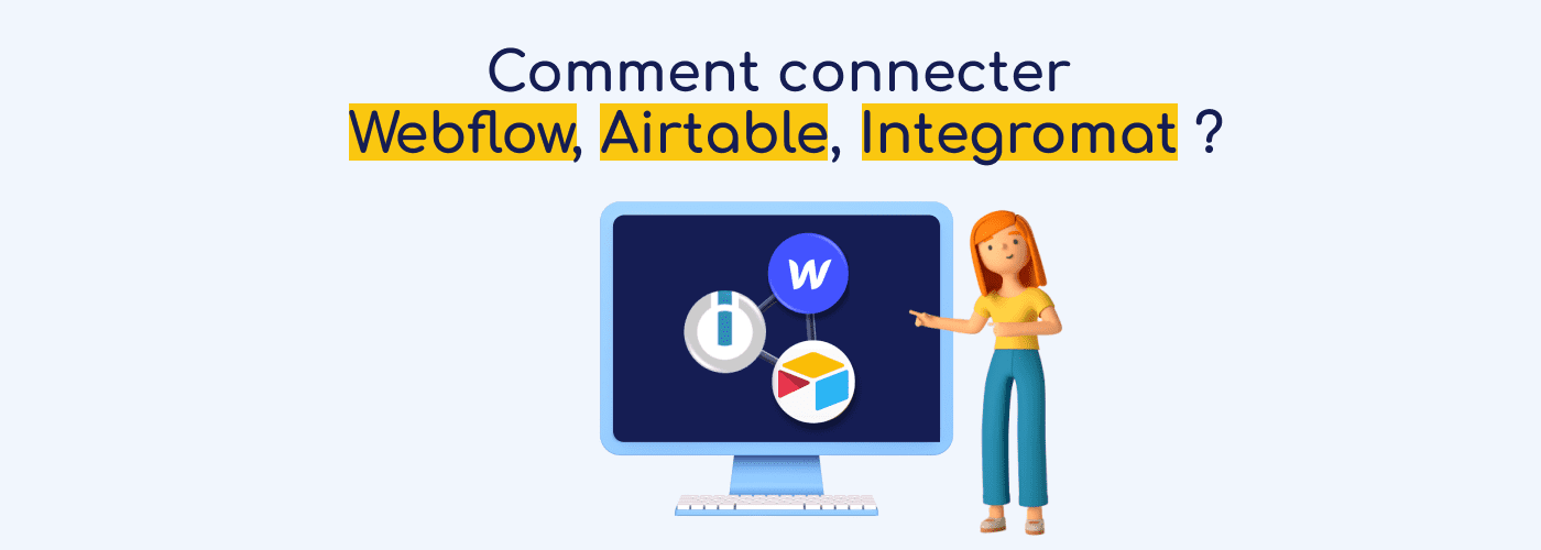Femme qui montre un ordinateur avec 3 outils nocode Webflow Airtablet et Integromat