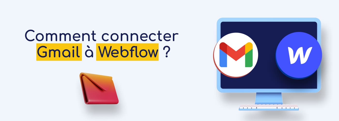 Ordinateur bleu avec module Gmail et module Webflow à coté d'une enveloppe rouge