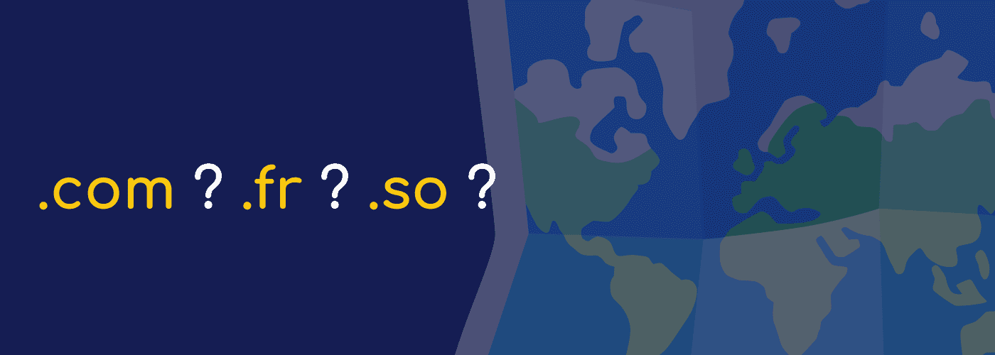 Map en arrière plan avec écrit dessus .com .fr et .so avec des points d'interrogations
