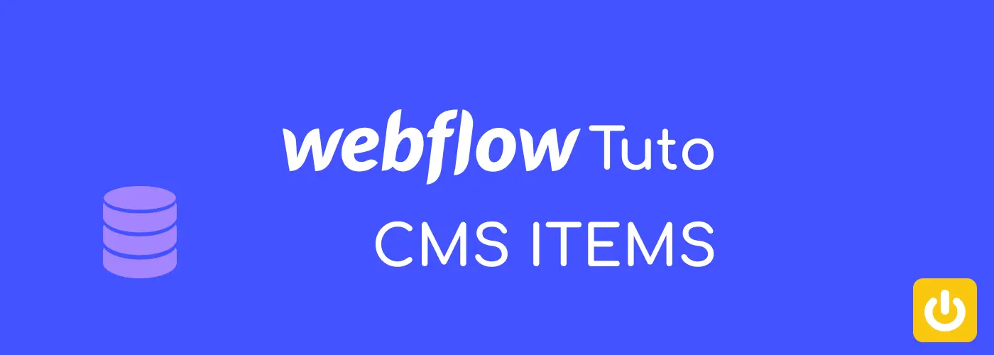 Tuto Webflow CMS items