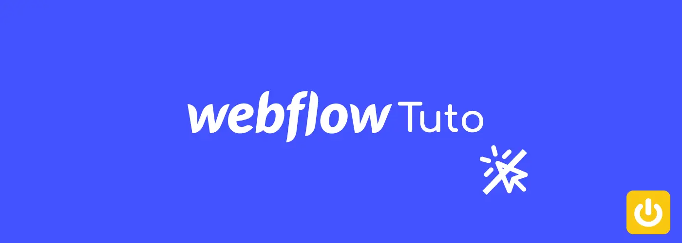 Tuto Webflow élément non cliquable