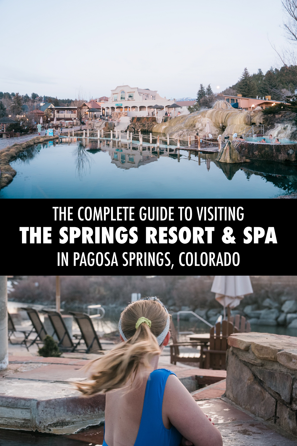 The Complete Guide to Visiting The Springs Resort & Spa in Pagosa