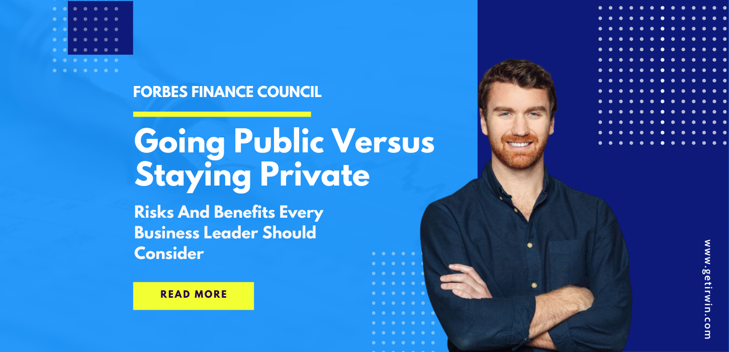 Going Public Versus Staying Private: Risks And Benefits