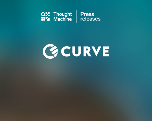 Thought Machine’s Vault Core selected to power Curve Credit
