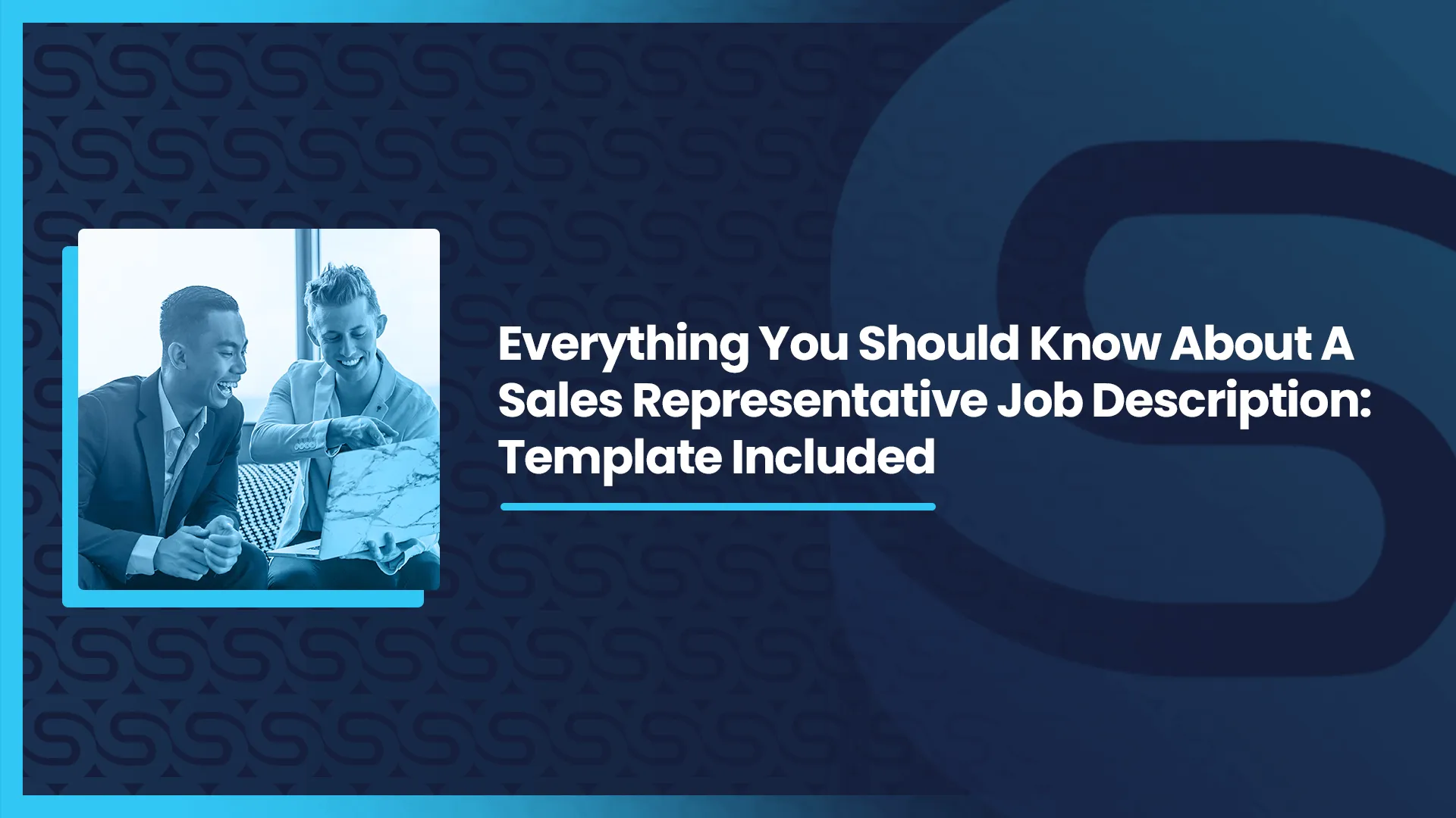 Everything You Should Know About A Sales Representative Job Description: Template Included