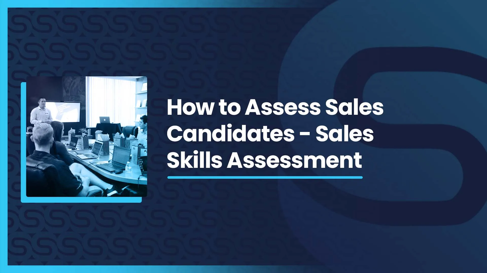 How to Assess Sales Candidates Sales Skills Assessment The Sales