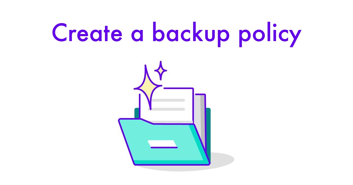 Create a backup policy Templates & Legal Help