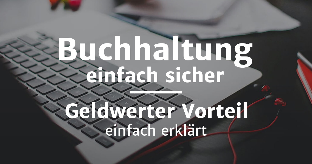 Geldwerter Vorteil Definition, Erklärung, Beispiele, Tipps