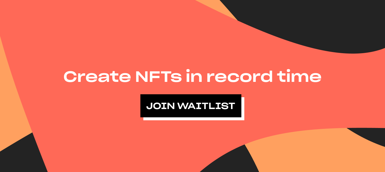 join waitlist to create nfts in record time.