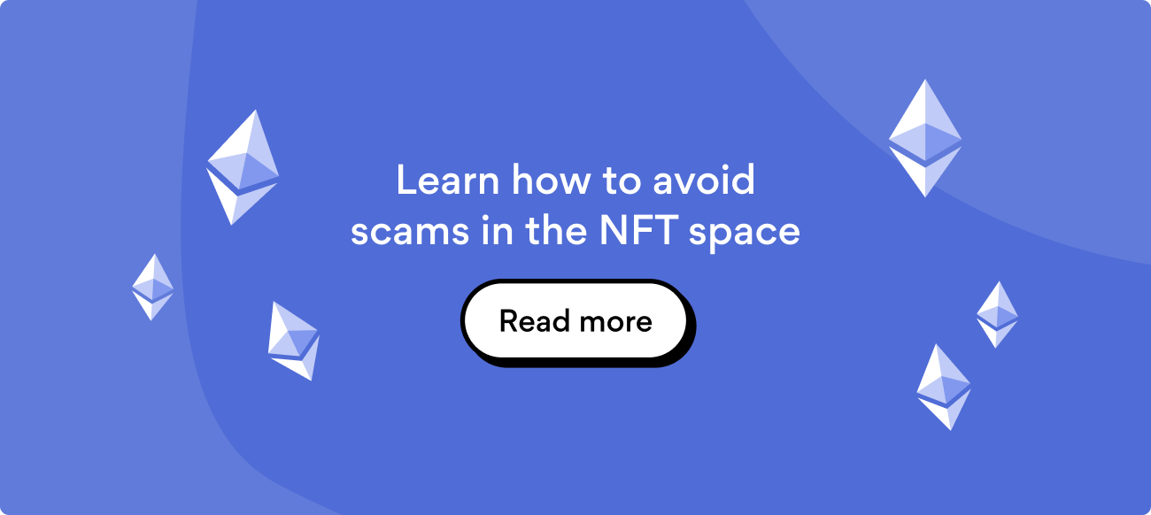 Learn how to avoid scams in the NFT space. Read more