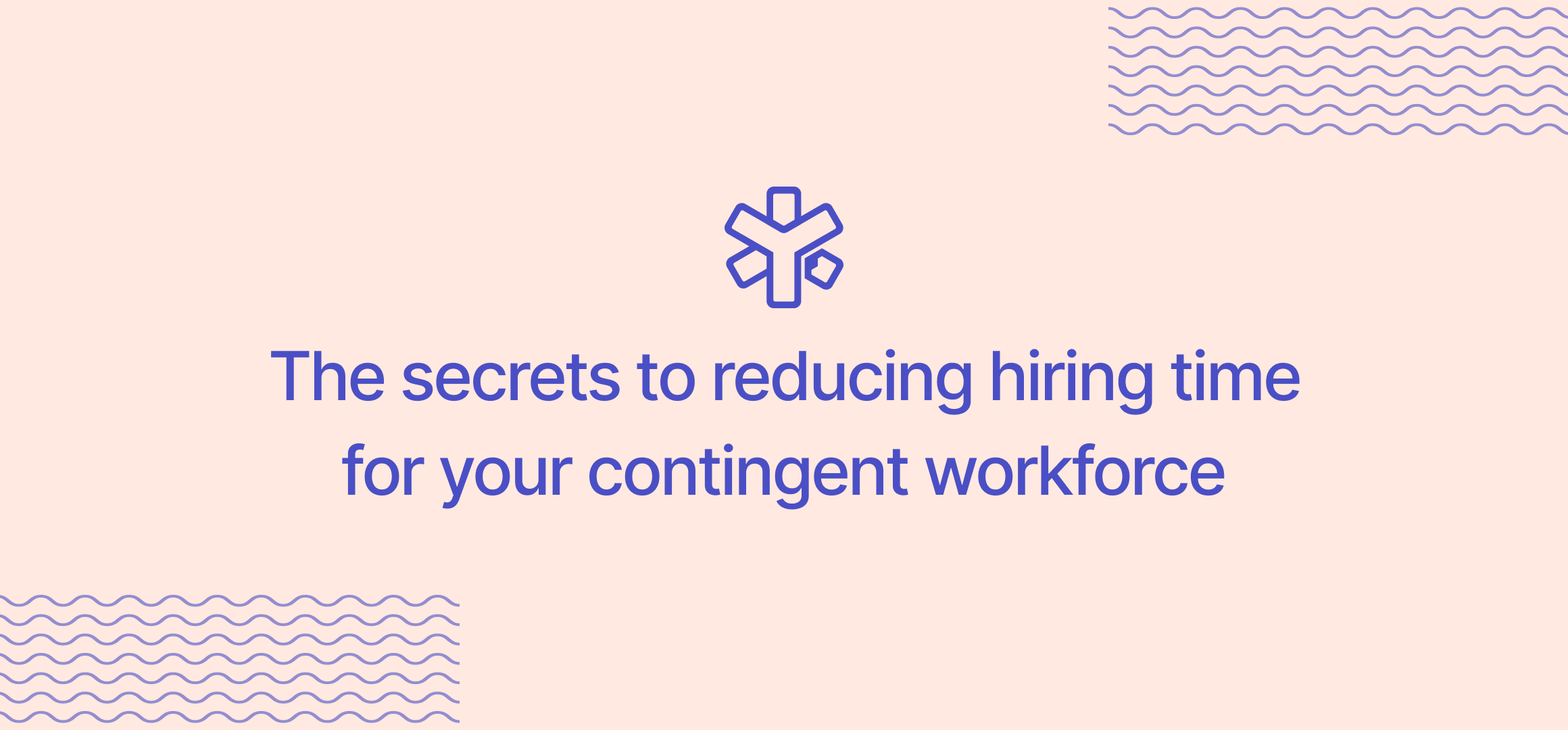 The secrets to reducing hiring time for your contingent workforce