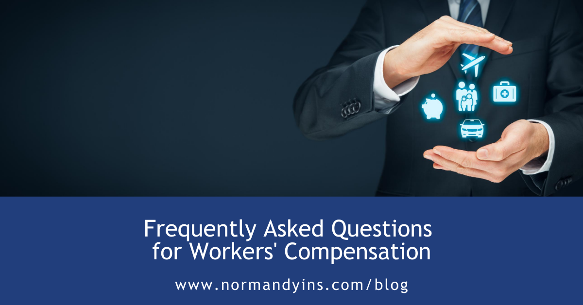 Frequently Asked Questions for Workers' Compensation Normandy Insurance