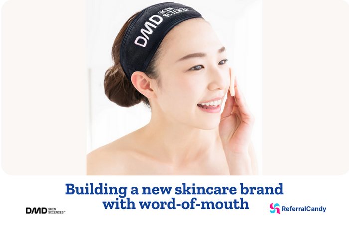 DMD Skin Sciences: Using Referrals to Build a New Brand in The Crowded Skincare Market