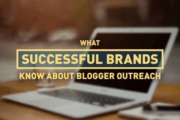 How To Do Blogger Outreach: 6 Case Studies Of Big Success