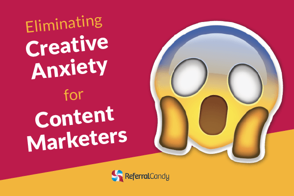 6 Steps To Eliminating Creative Anxiety For Content Marketers