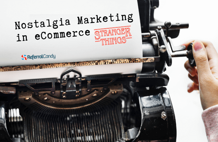 Ecommerce Marketing: The Rising Use of Nostalgia Marketing