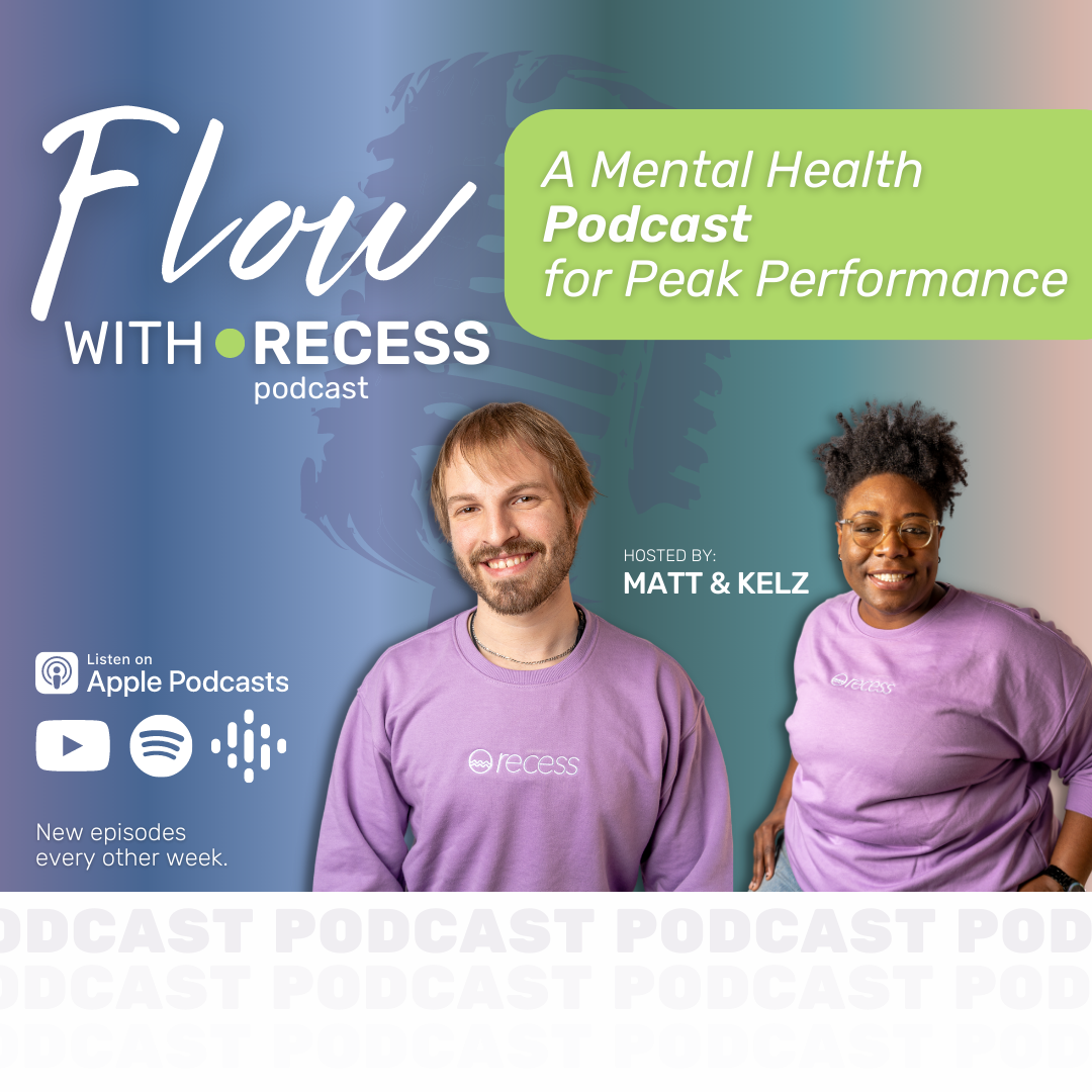Flow with Recess : A Mental Health Podcast for Peak Performers