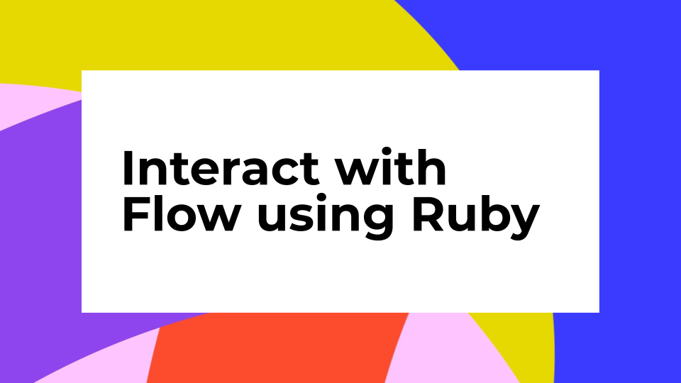 Interact with Flow using Ruby