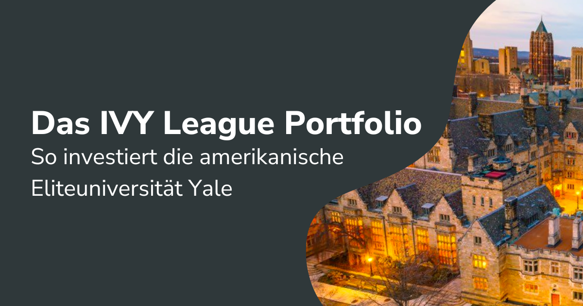 VC Magazin Das IVY League Portfolio So investiert die amerikanische Eliteuniversität Yale VC Magazin Das IVY League Portfolio So investiert die amerikanische Eliteuniversität Yale