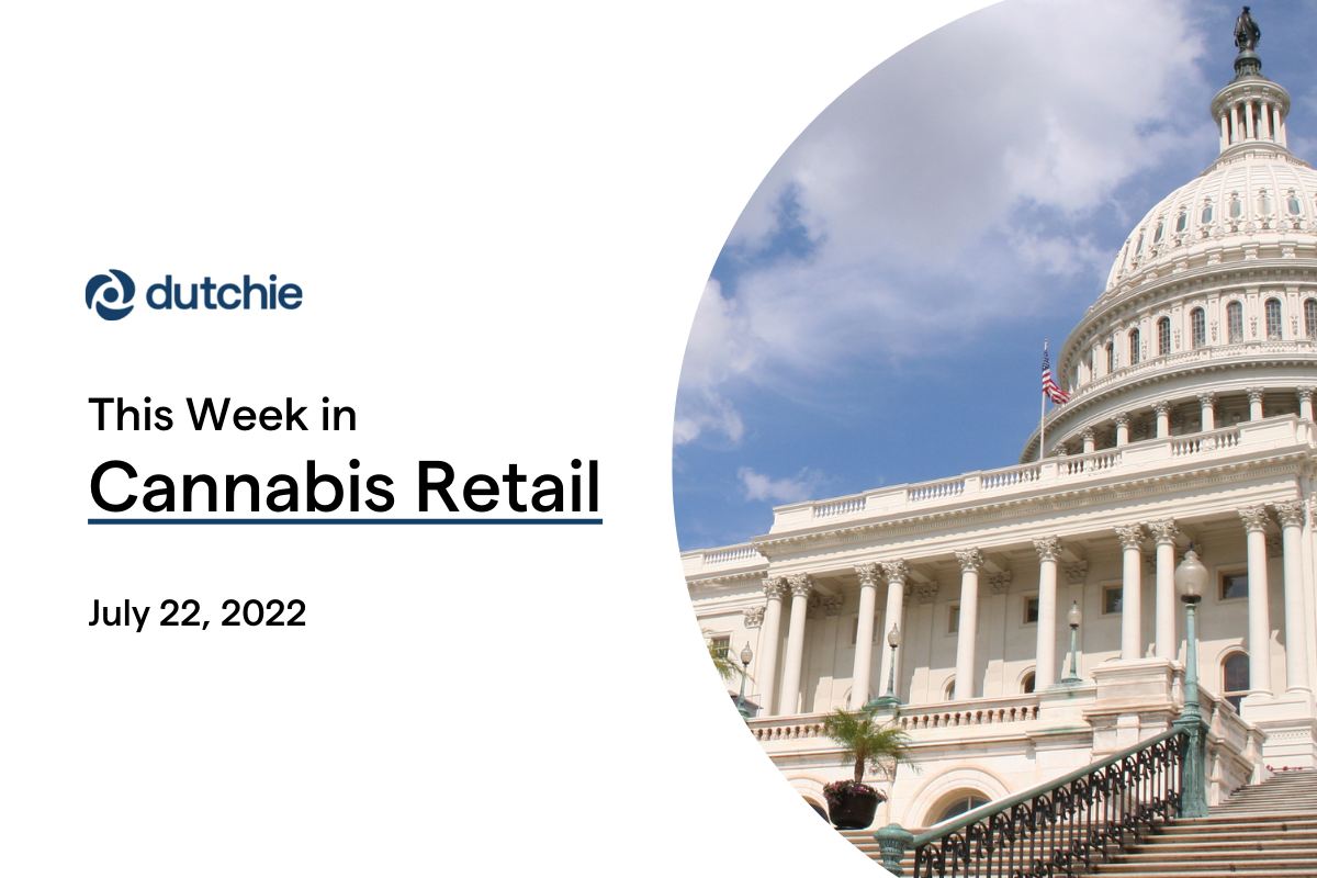 This Week in Cannabis Retail: July 22, 2022