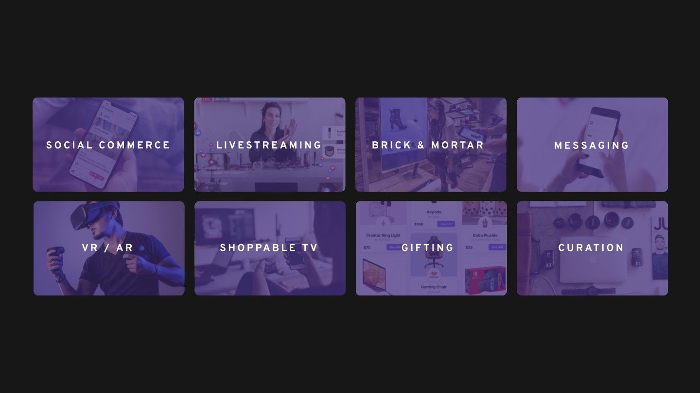 Array of different emerging digital experiences: social commerce, livestreaming, brick & mortar, messaging, VR / AR, stoppable TV, gifting, and curation