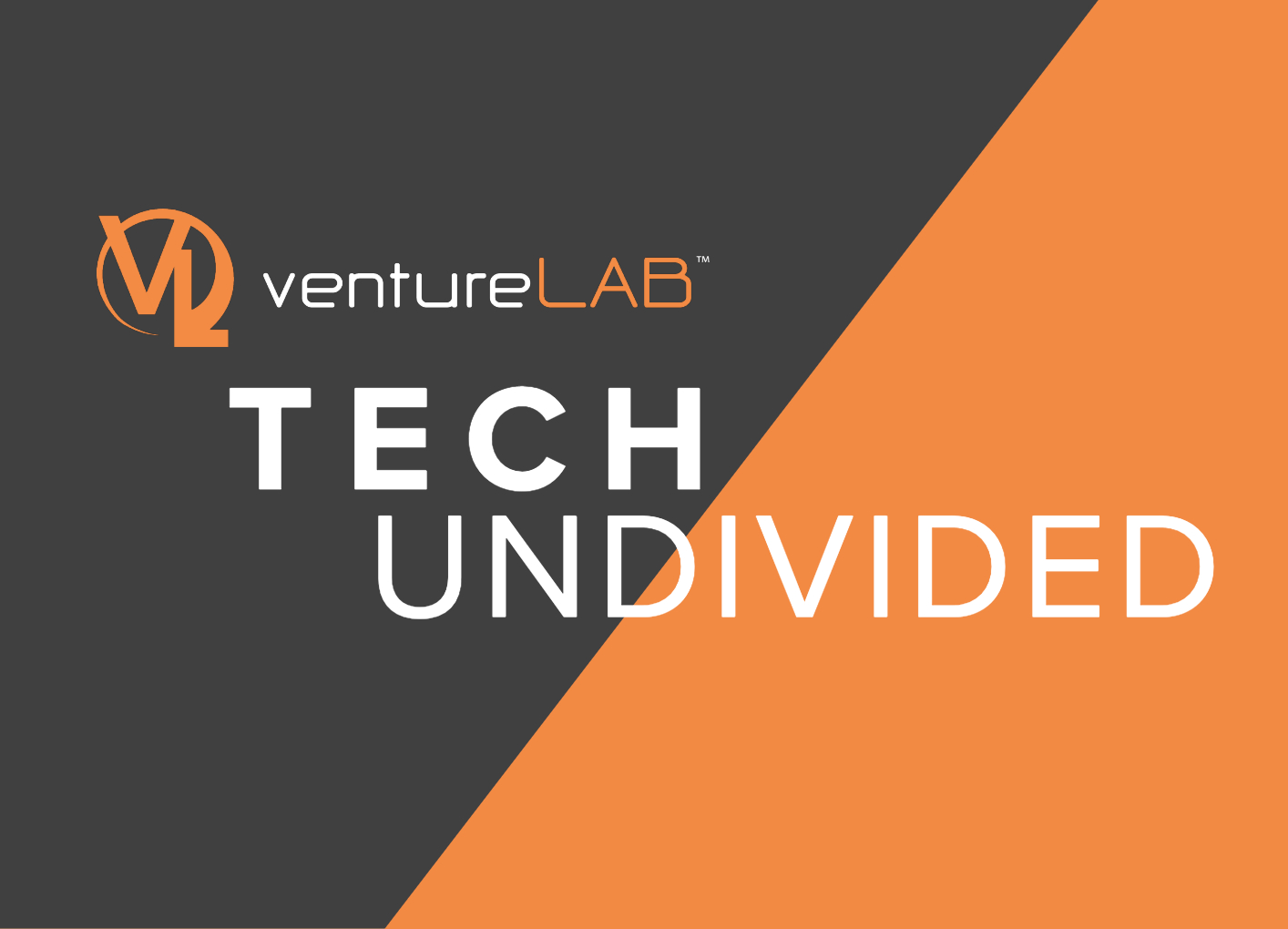 Applications for Tech Undivided are now open! ventureLAB