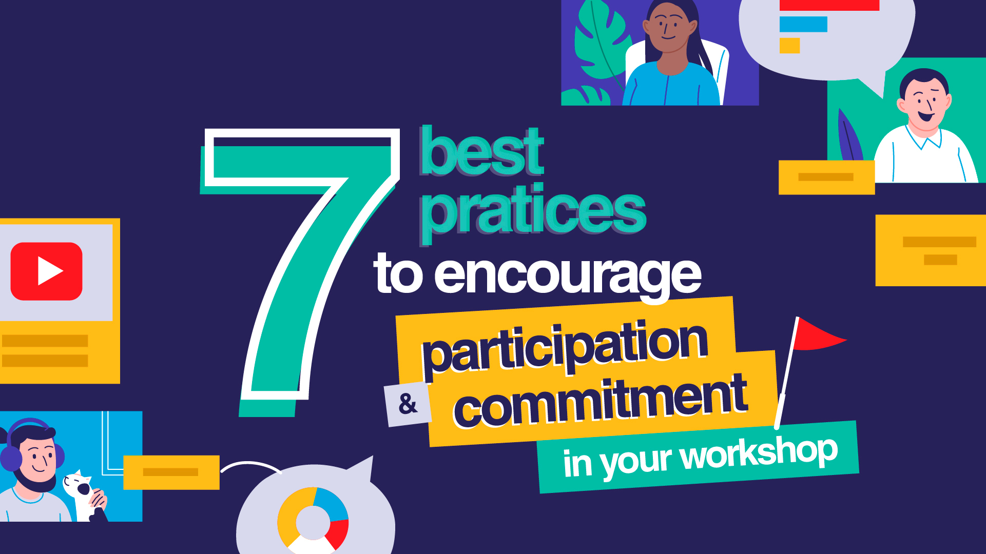 Seven best practices to encourage participation and commitment in your workshops