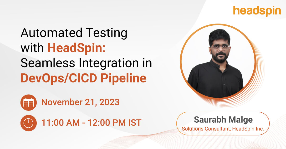 Automated Testing with HeadSpin: Seamless Integration in DevOps/CICD Pipeline