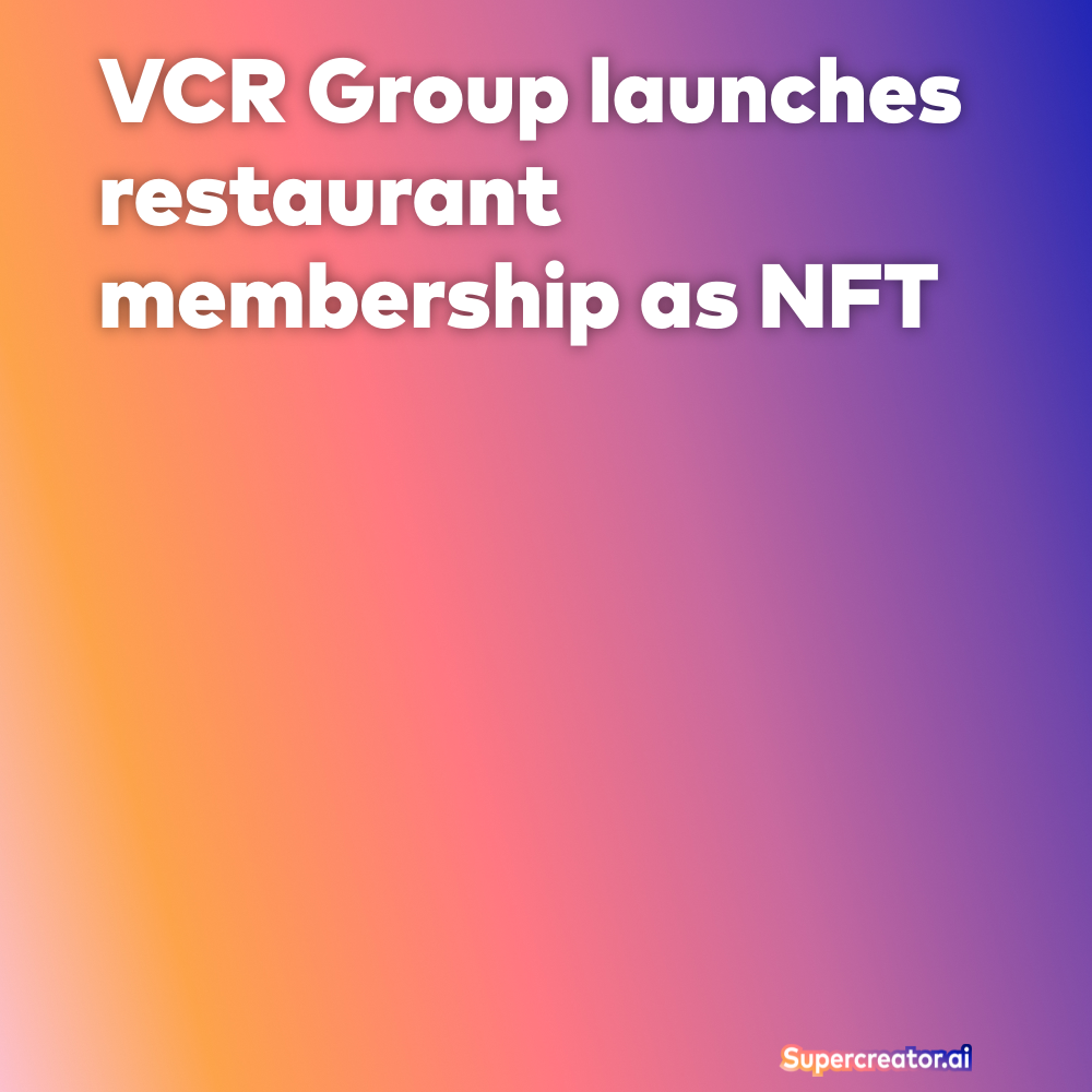 VCR Group launches restaurant membership as NFT