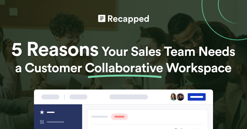 5 Reasons Your Sales Team Needs a Customer Collaborative Workspace