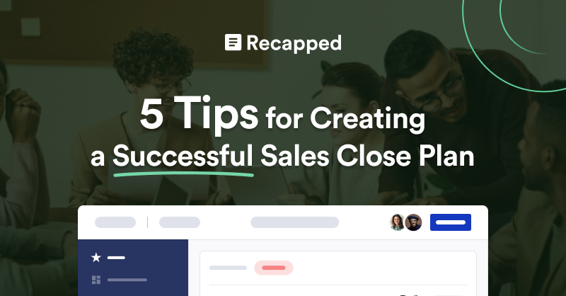 5 Tips for Creating a Successful Sales Close Plan
