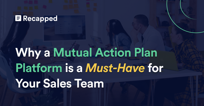 Why a Mutual Action Plan Platform is a Must-Have for Your Sales Team