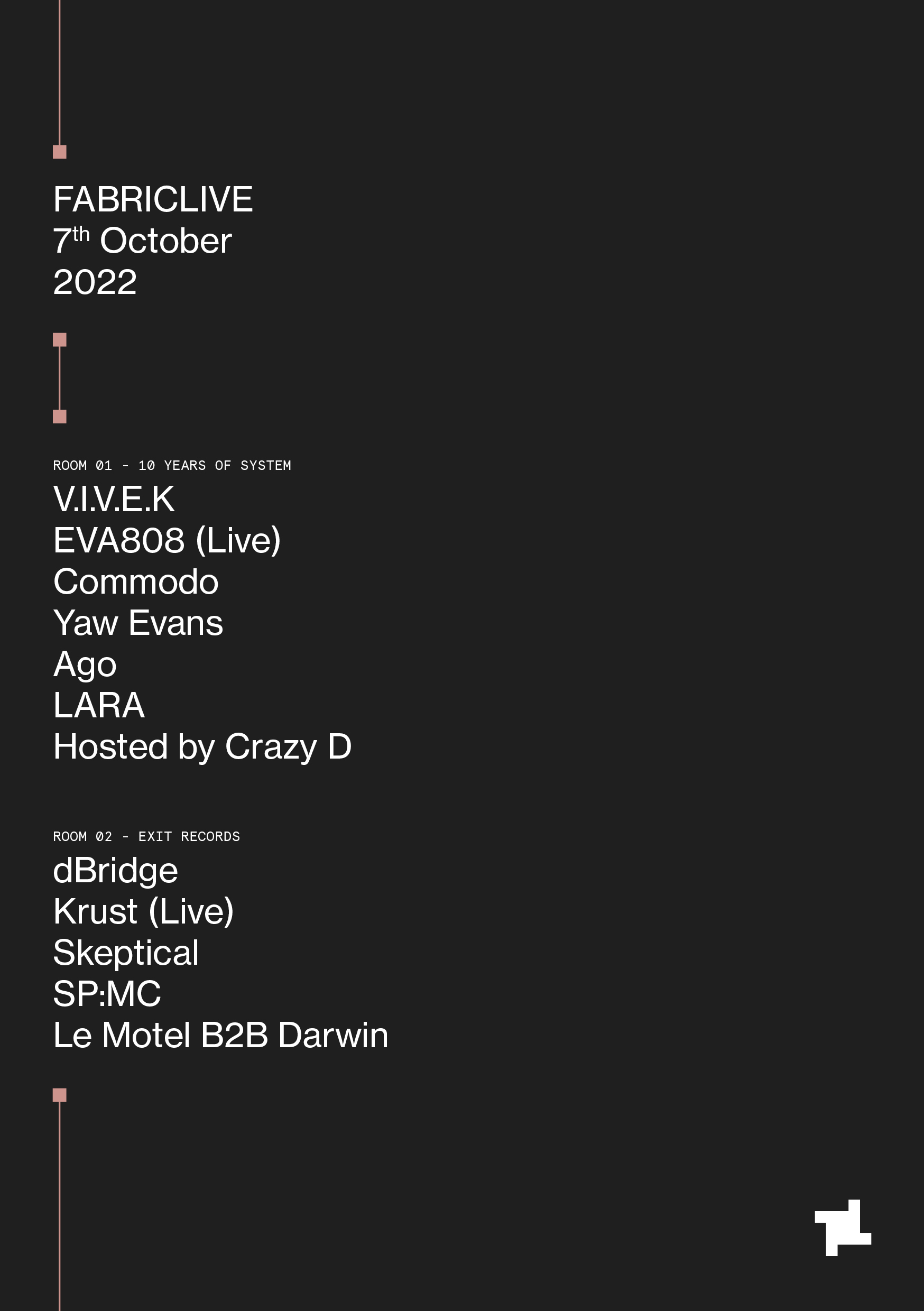 Krust (Live), dBridge, V.I.V.E.K, Commodo, EVA808, Yaw Evans, Skeptical