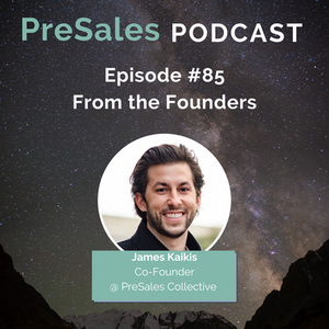 James Kaikis discusses his From the Founders letter in PreSales Podcast e85..