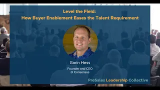 Executive Summit 2022: Level the Field: How Buyer Enablement Eases the Talent Requirement