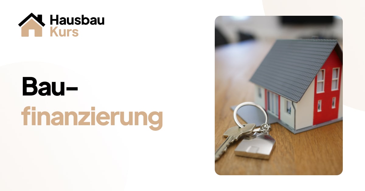 Die Baufinanzierung Alles erklärt hausbaukurs.de
