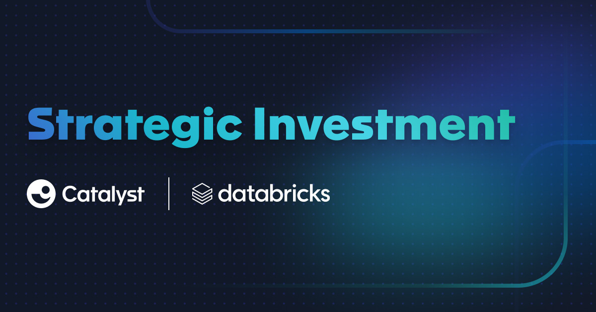 Powering CustomerLed Growth Databricks Ventures invests in Catalyst