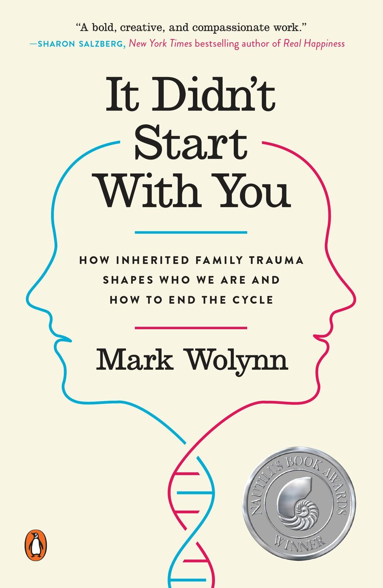 It Didn't Start with You: How Inherited Family Trauma Shapes Who We Are and How to End the Cycle by Mark Wolynn