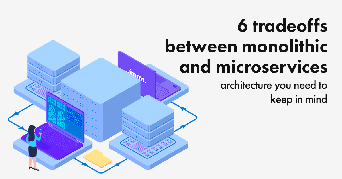 6 tradeoffs between monolithic and microservices architecture you need ...